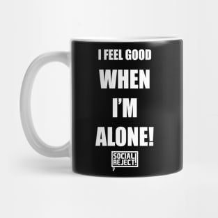 I Feel Good When I'm Alone! (White) Mug